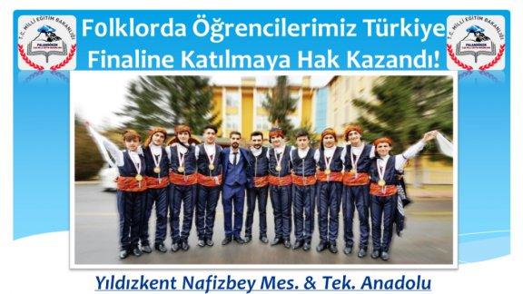 Nafizbey Mes. ve Tek. Anadolu Lisesi Folklorda Türkiye Finaline Katılmaya Hak Kazandı