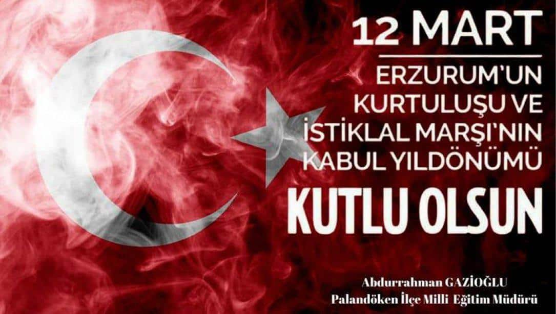 12 Mart Erzurum'un Kurtuluşu ve İstiklal Marşı'nın Kabul Yıldönümü Kutlu Olsun!