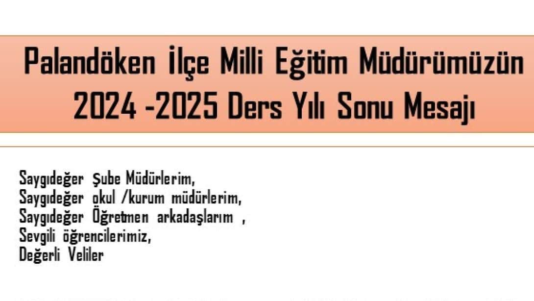 İlçe Milli Eğitim Müdürümüz Seyfullah KARAPINAR'ın 2024-2025 Eğitim Öğretim Ders Yılı Sonu Mesajı